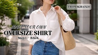 OVERSIZED SHIRT PATTERN FROM SCRATCH | BACK PART STEP BY STEP