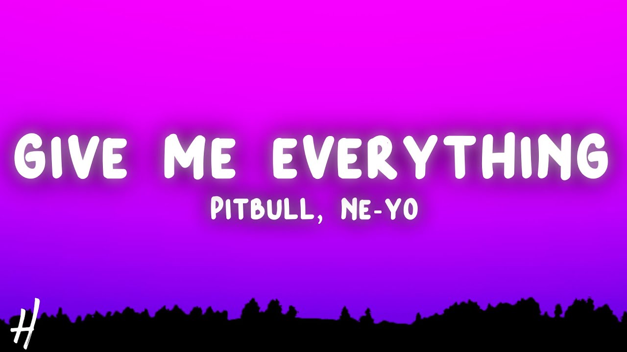 Pitbull - Give Me Everything (Lyrics) ft. Ne-Yo, Afrojack, Nayer - YouTube