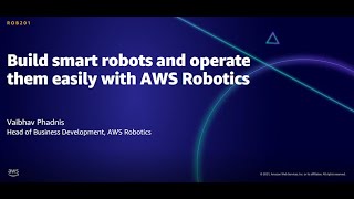 AWS AMER Summit Aug 2021: Build smart robots and operate them easily with AWS Robotics screenshot 5