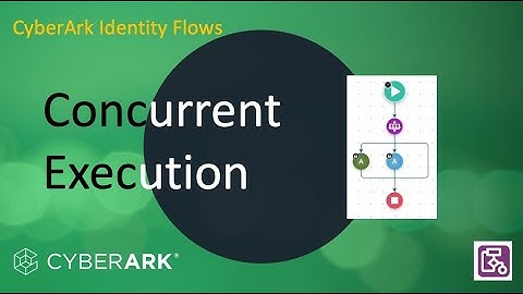 CyberArk Identity Flows - Concurrent Execution