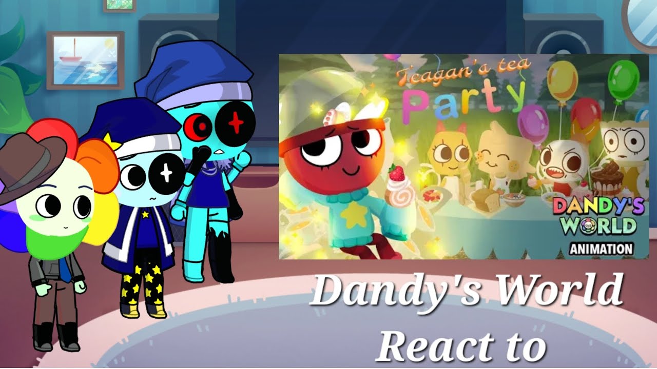 Dandy's World React to Teagan's Tea Party - YouTube