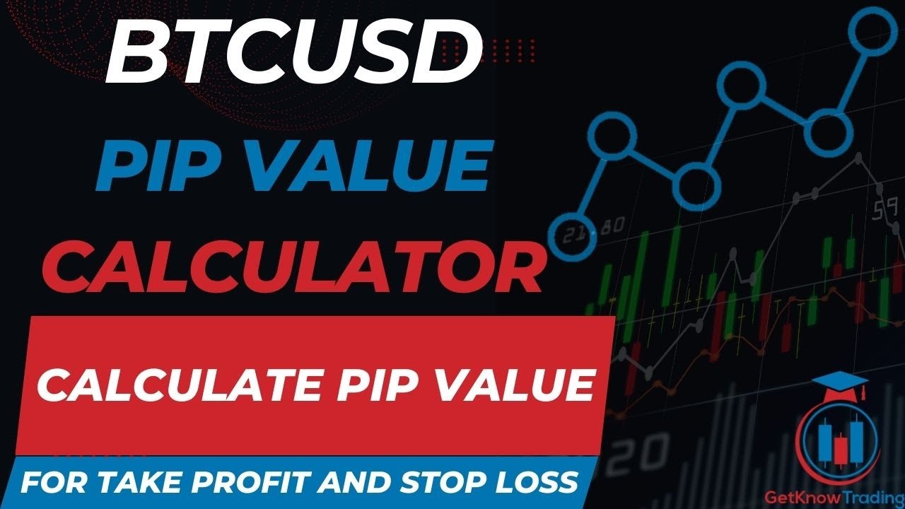 BTCUSD Pip Value Calculator - How to Calculate - Get Know Trading