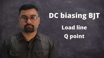 DC biasing of BJT | Load line and Q point