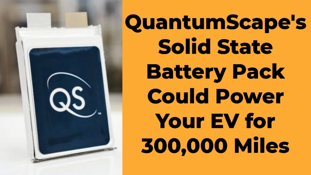 QuantumScape's Solid State Battery Pack Could Power Your EV for 300,000