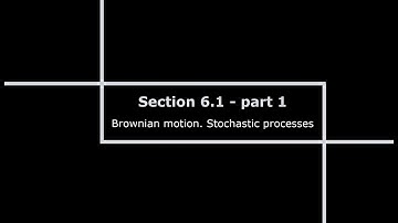 Section 6.1 - "Brownian motion. Stochastic processes" - part 1