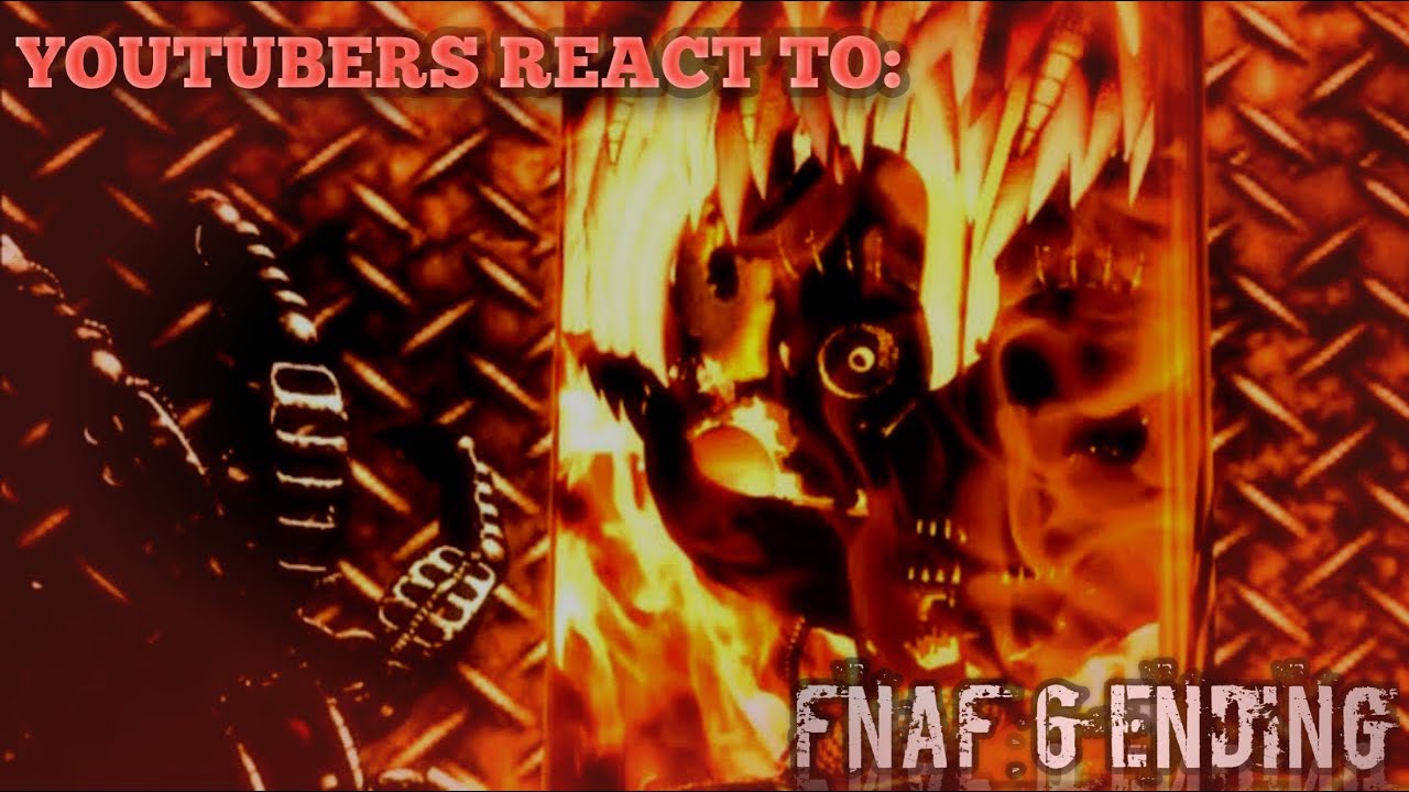 YouTubers React To FNAF 6 ENDING