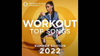 Workout Top Songs 2022 - Summer Edition by Power Music Workout