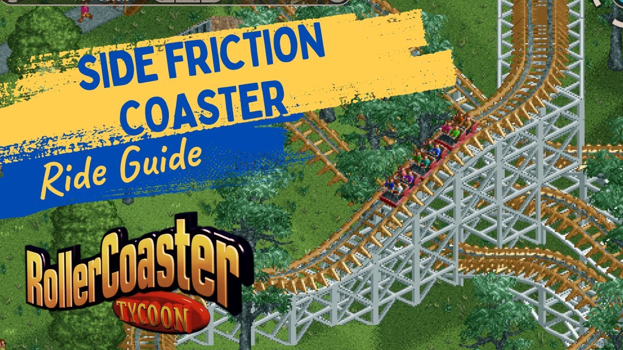SIDE FRICTION COASTER Rollercoaster Tycoon Classic Ride Guide YouTube