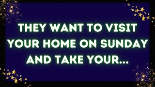 God message: They want to visit your home on Sunday and take your...✝️