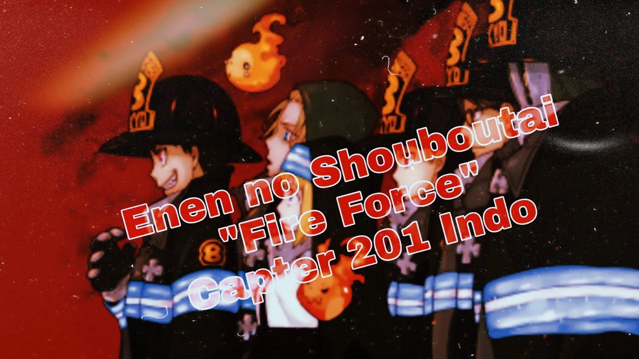 Enen No Shouboutai "Fire Force" Chapter 201 Indonesia - YouTube