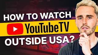 How to Watch YouTube TV Outside the US: Stream Anywhere Freely