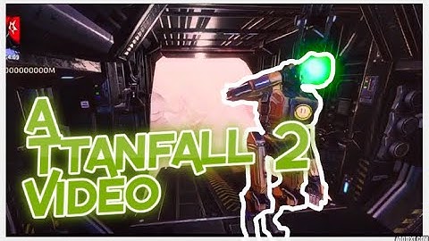 a Titanfall 2 Video