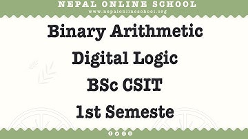 Binary Arithmetic | Digital Logic | BSc CSIT 1st Semester Digital Logic Class | Online digital Logic