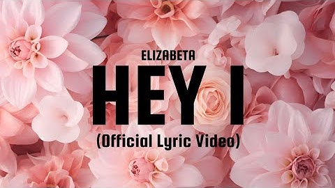 ElizabetaMusic - HEY I (Official Lyric Video)