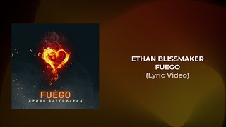 Ethan Blissmaker - Fuego Lyric Video