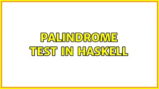 Palindrome test in Haskell (2 Solutions!!)