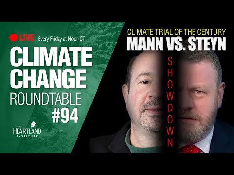 Climate Trial of the Century: Mann vs Steyn – Climate Change Roundtable #94
