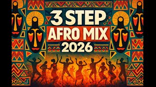 3 Step Afro Mix 2026  Afro Vibes