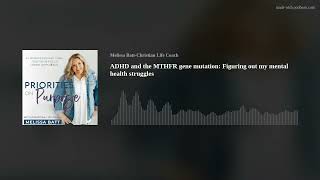 ADHD and the MTHFR gene mutation: Figuring out my mental health struggles