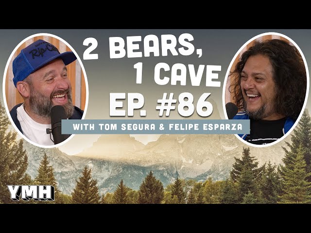 Ep. 86 | 2 Bears, 1 Cave w/ Tom Segura & Felipe Esparza