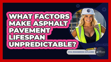What Factors Make Asphalt Pavement Lifespan Unpredictable? - Civil Engineering Explained