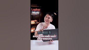 Tổng hợp BA PHÍM TẮT được dùng NHIỀU NHẤT trên windows | LaptopWorld