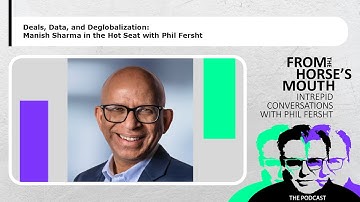 Deals, Data, and Deglobalization: Manish Sharma in the Hot Seat with Phil Fersht