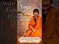 Yoga as a way of life ~Experience of harmony~