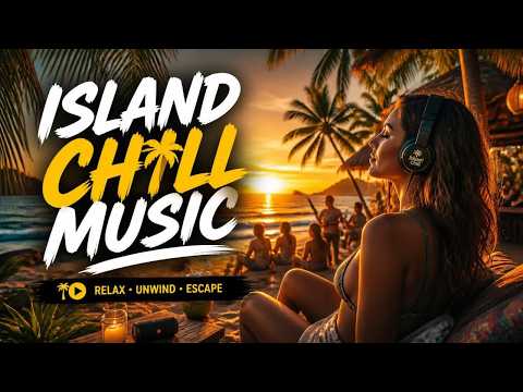 🏝️ Island Escape Playlist | Tropical Chill Beats with Relaxing Beach Atmosphere