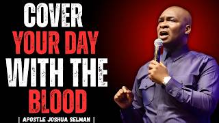5 MINUTES POWERFUL Morning Prayers to Cover Your Day with the Blood | Apostle Joshua Selman
