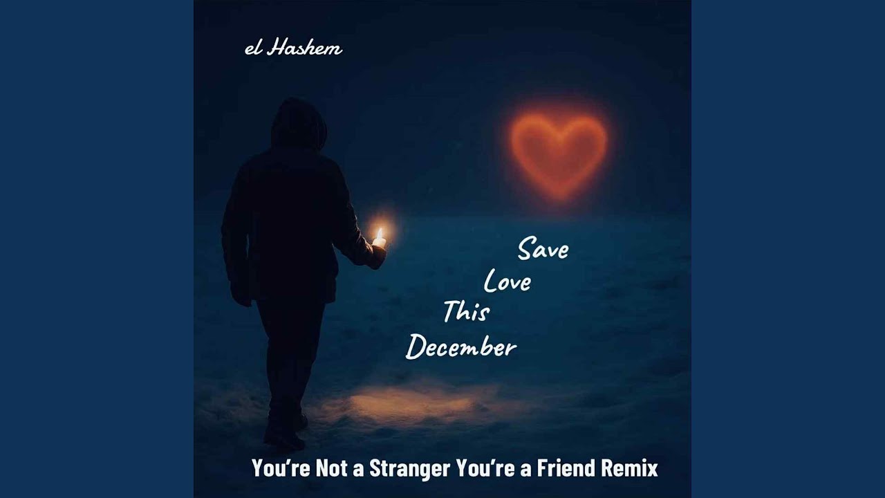 Save Love This December (You're Not a Stranger You're a Friend Remix)