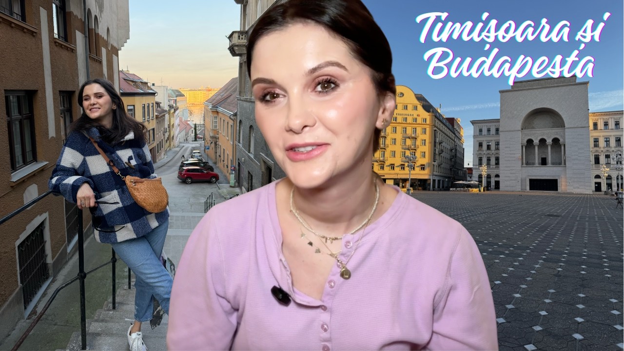 Timisoara si Budapesta | Daily vlog martie 2026