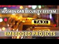 Women cab security system  embedded systems mini projects for ece