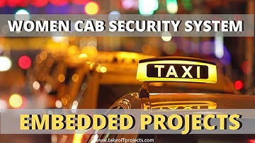 Women Cab Security System | Embedded Systems Mini Projects For ECE