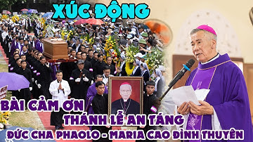 XÚC ĐỘNG BÀI CẢM ƠN CỦA ĐỨC CHA ANPHONGSO TRONG THÁNH LỄ AN TÁNG ĐỨC CHA PHAOLOMARIA CAO ĐÌNH THUYÊN