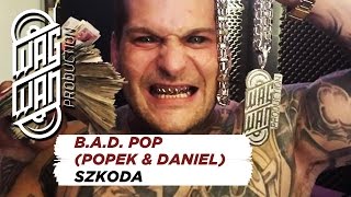 Video thumbnail of "B.A.D. POP (POPEK & DANIEL) - SZKODA"