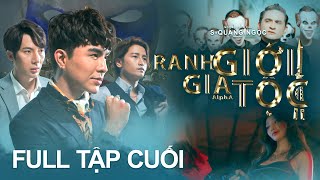 RANH GIỚI GIA TỘC Tập Cuối | VỊ CỨU TINH xuất hiện và sự trừng phạt dành cho KẺ PHẢN BỘI ông trùm