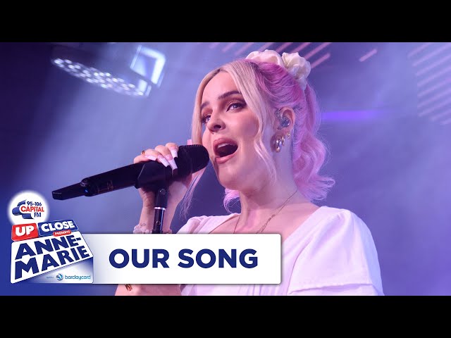Anne-Marie - Our Song | Live At Capital Up Close | Capital class=