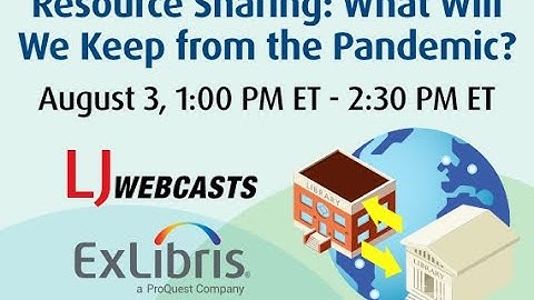 Ex Libris, A ProQuest Company Webinar - Resource Sharing: What Will We Keep from the Pandemic?