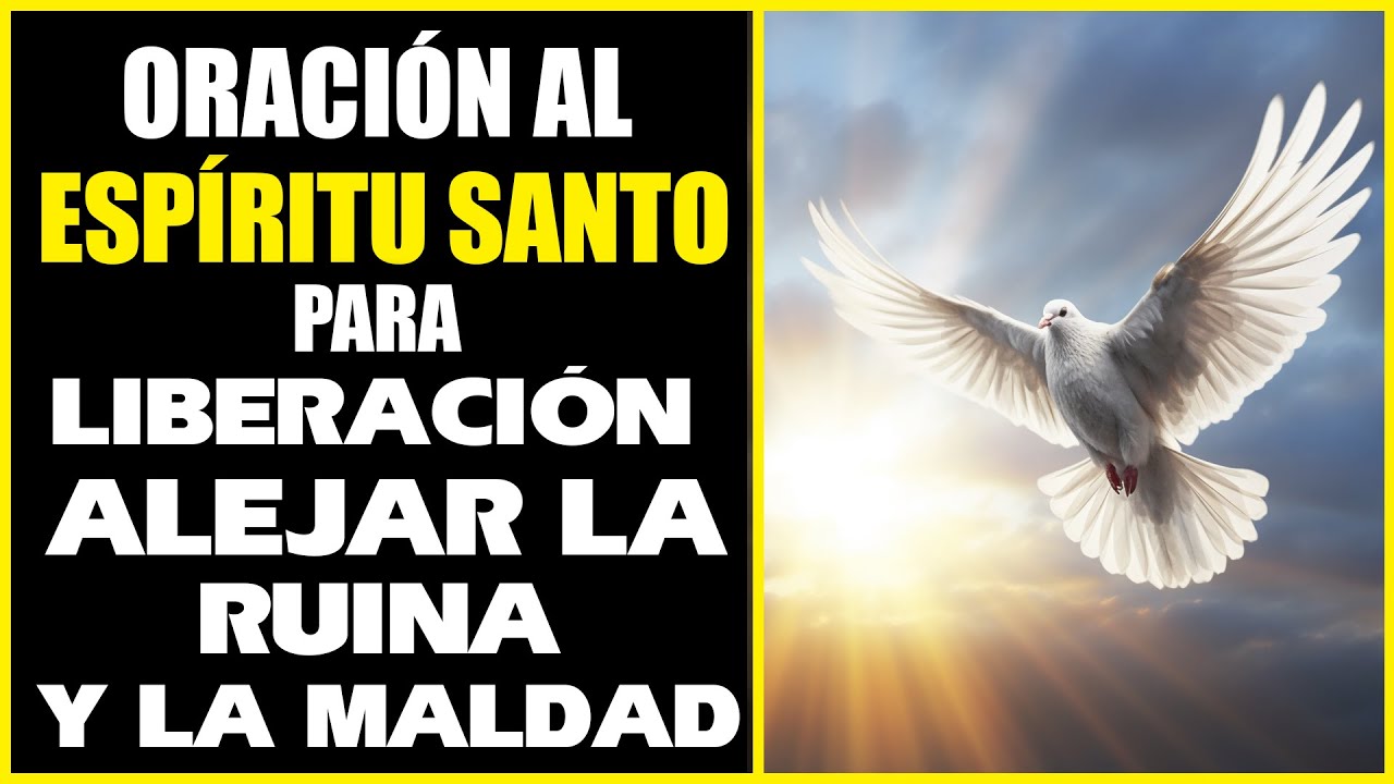 ORACIÓN PODEROSA AL ESPÍRITU SANTO PARA LIBERACIÓN, ROMPER MALDICIONES ...