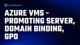 Azure VMs - Promoting Windows Server to Domain Controller, Binding Win 10 Computer, GPO Implement