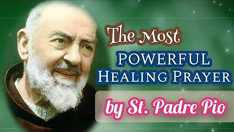 The Most Powerful Healing Prayer by St. Padre Pio🙏🌹