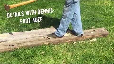Details with Dennis: Foot Adze