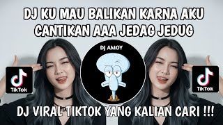 Download Lagu DJ KU MAU BALIKAN KARNA AKU CANTIKAN JEDAG JEDUG KANE || DJ SO ASU TREND VIRAL TIKTOK 2026‼️ MP3