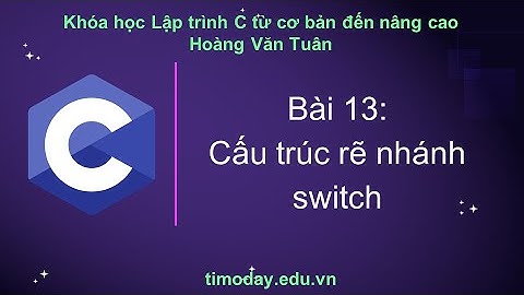 [C] Bài 13: Cấu trúc rẽ nhánh switch