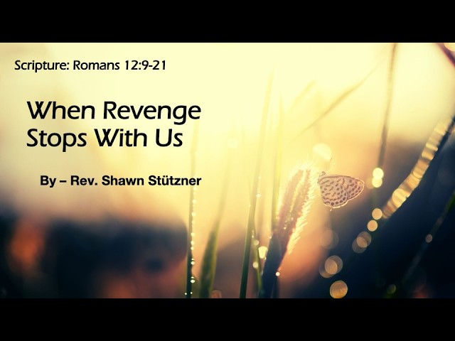 When Revenge Stops With Us | Romans 12:9–21 | Shawn Stützner | Live Service