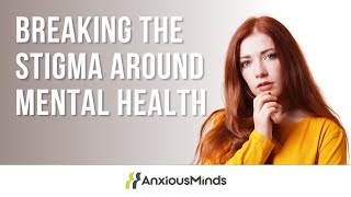 Breaking the Stigma Around Mental Health