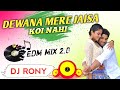 Koi nahin deewana mere jaisa  edm mix 20  dj ronydebipur