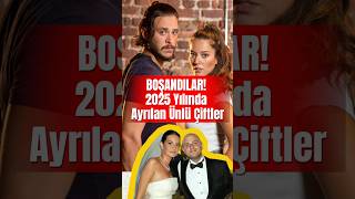 Boşandilar 2025 Yılında Ayrılan Ünlü Çiftler