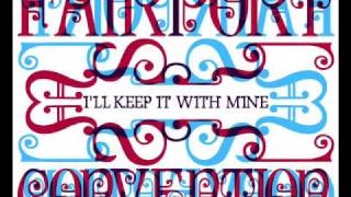 Miniatura del video "Fairport Convention - I'll Keep It With Mine"